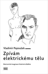 Zpívám elektrickému tělu - Biotronická imaginace Vladimíra Raffela - Papoušek Vladimír