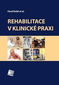 Rehabilitace v klinické praxi (2.vydání) - Pavel Kolář