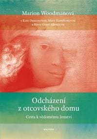 Odcházení z otcovského domu - Marion Woodmanová, Kate Dansonová, Mary Hamiltonová