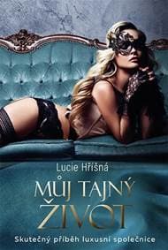Můj tajný život - Skutečný příběh luxusn - Hříšná Lucie