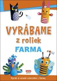 Vyrábame z roliek Farma - autor neuvedený 1