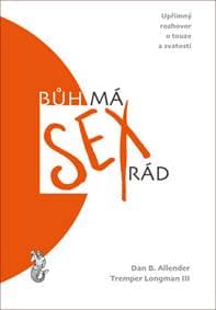 Bůh má sex rád – Upřímný rozhovor o touz - Allender Dan B.