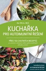 Kuchařka pro autoimunitní řešení - Amy Myers, M.D.