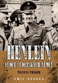 Henlein: Vůdce sudetských němců - Životní příběh - Emil Hruška 1
