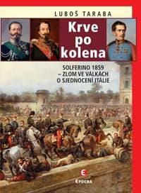 Krve po kolena: Solferino 1859 - Zlom ve - Taraba Ľuboš
