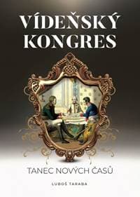 Vídeňský kongres - Tanec nových časů - Taraba Ľuboš 1