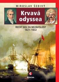 Krvavá odyssea - Řecký boj za nezávislos - Šedivý Miroslav