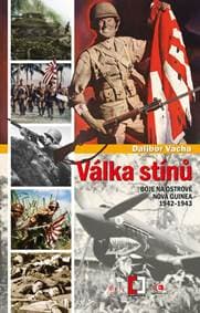 Válka stínu - Boj na ostrově Nová Guinea - Vácha Dalibor