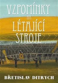 Vzpomínky na létající stroje - Břetislav Ditrych 1