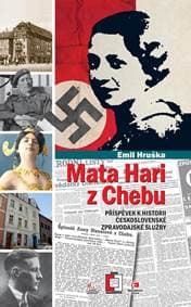 Mata Hari z Chebu - Příspěvek k historii - Hruška Emil 1