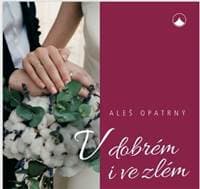 V dobrém i ve zlém - Aleš Opatrný
