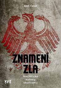 Znamení zla: Utajené dějiny nacismu - Aleš Česal 1