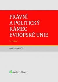 Právní a politický rámec Evropské unie - Šlosarčík Ivo