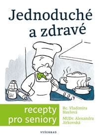 Jednoduché a zdravé recepty pro seniory - Vladimíra Havlová, Simona Kratochvílová