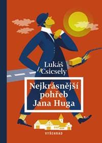 Nejkrásnější pohřeb Jana Huga - Lukáš Csicsely
