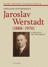 Jaroslav Werstadt (1888-1970). O minulosti pro přítomnost - Kolektív autorov