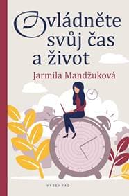 Ovládněte svůj čas i život - Jarmila Mandžuková 1