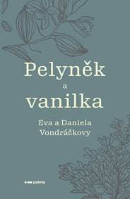 Pelyněk a vanilka - Eva Vondráčková, Daniela Vondráčková 1