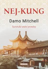 Nej-kung - Taoistické umění proměny - Damo Mitchell 1