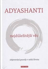 Nejdůležitější věc - Adyashanti