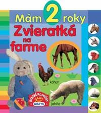 Mám 2 roky - Zvieratká na farme - autor neuvedený