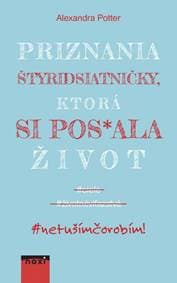 Priznania štyridsiatničky, ktorá si pos*ala život - Potter Alexandra 1