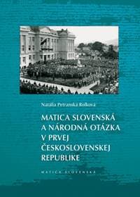 Matica slovenská a národná otázka v prvej Československej republike - Petranská Rolková Katarína