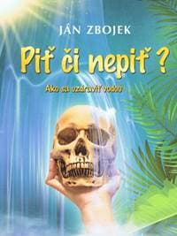 Piť či nepiť? - Zbojek Ján 1