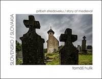Slovensko - príbeh stredoveku/story of medieval - Hulík Tomáš