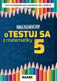 oTESTUJ SA z matematiky 5 PZ - Bodláková Silvia 1