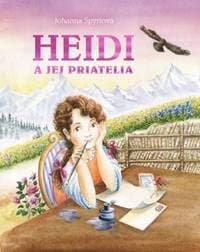 Heidi a jej priatelia - Spyriová Johanna 1