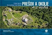 Prešov a okolie z neba - Krajňák, Bohuš Schwarzbacher Matúš