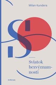 Sviatok bezvýznamnosti - Kundera Milan