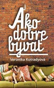 Ako dobre bývať - Veronika Kotradyová 1