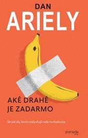 Aké drahé je zadarmo - Dan Ariely