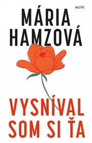 Vysníval som si ťa - Hamzová Mária