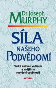 Síla našeho podvědomí - Joseph Murphy 1