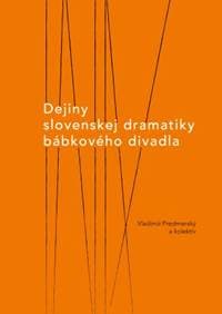 Dejiny slovenskej dramatiky bábkového divadla - Vladimír Predmerský, kolektiv