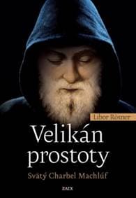 Velikán prostoty - Svätý Charbel Machlúf - Libor Rösner 1