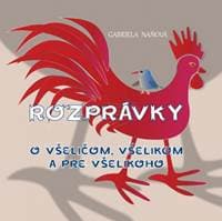 Rozprávky o všeličom, všelikom a pre všelikoho - Naňová Gabriela