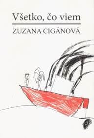 Všetko, čo viem - Cigánová Zuzana