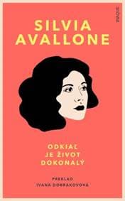 Odkiaľ je život dokonalý - Silvia Avallone