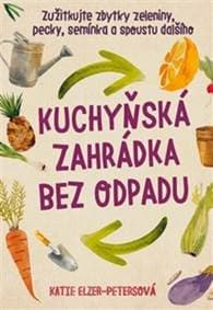 Kuchyňská zahrádka bez odpadu - Katie Elzer–Petersová 1