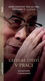 Cesta ke štěstí v práci - Dalajlama XIV. Jeho svatost, Howard C. Cutler 1