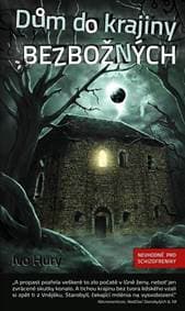 Dům do krajiny bezbožných - Ivo Hury 1