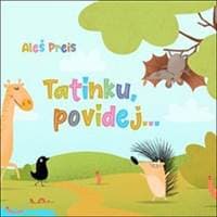 Tatínku, povídej... - Aleš Preis 1