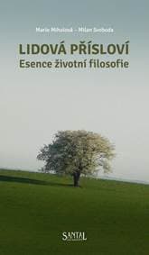 Lidová přísloví - Esence životní filosofie - Mihulová, Milan Svoboda Marie 1