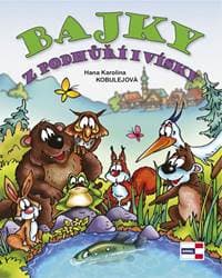 Bajky z podhůří i vísky - Kobulejová Hana Karolina 1