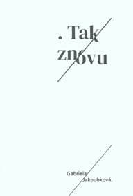 Tak znovu - Gabriela Jakoubková