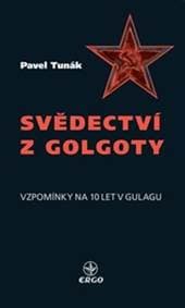 Svědectví z Golgoty - Pavel Tunák 1